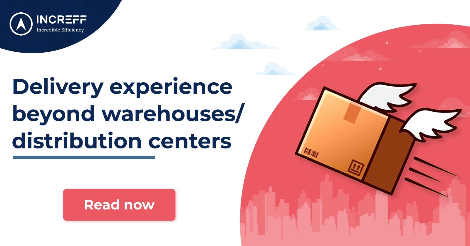 Upgrading delivery experience – Going beyond warehouses/ distribution centers
