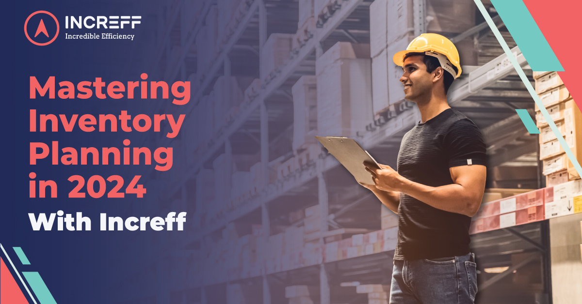 Achieving Supply Chain Excellence: A Guide to Inventory Planning with Increff
