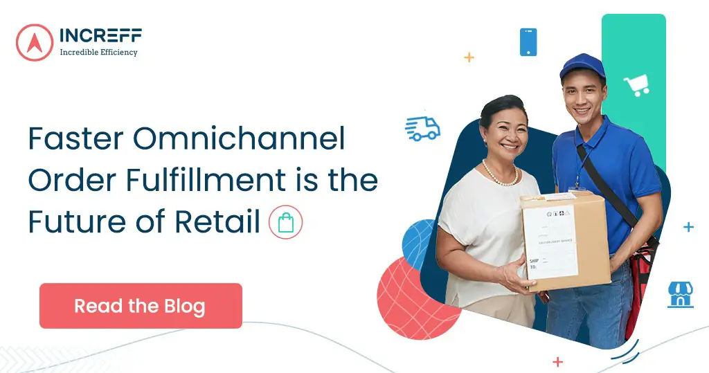 Faster Omnichannel Order Fulfillment is the Future of Retail