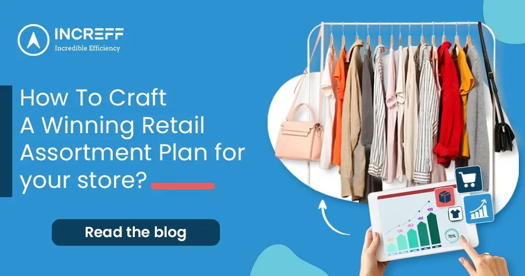 Retail assortment planning; Creating a winning product mix & depth in stores